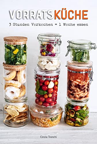 VorratsKüche: 3 Stunden Vorkochen = 1 Woche essen von White Star Verlag
